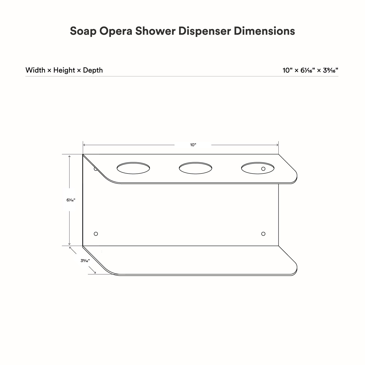 Technical line drawing showing dimensions of the Soap Opera Shower Dispenser with a minimalist design measuring 10 by 6 and 3/16 by 3 and 7/16 inches.
