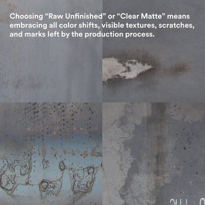 raw steel variations image with expanation: Choosing raw unfinished or clear matte means embracing all color shifts, visible textures, scrates, and marks left the production process.